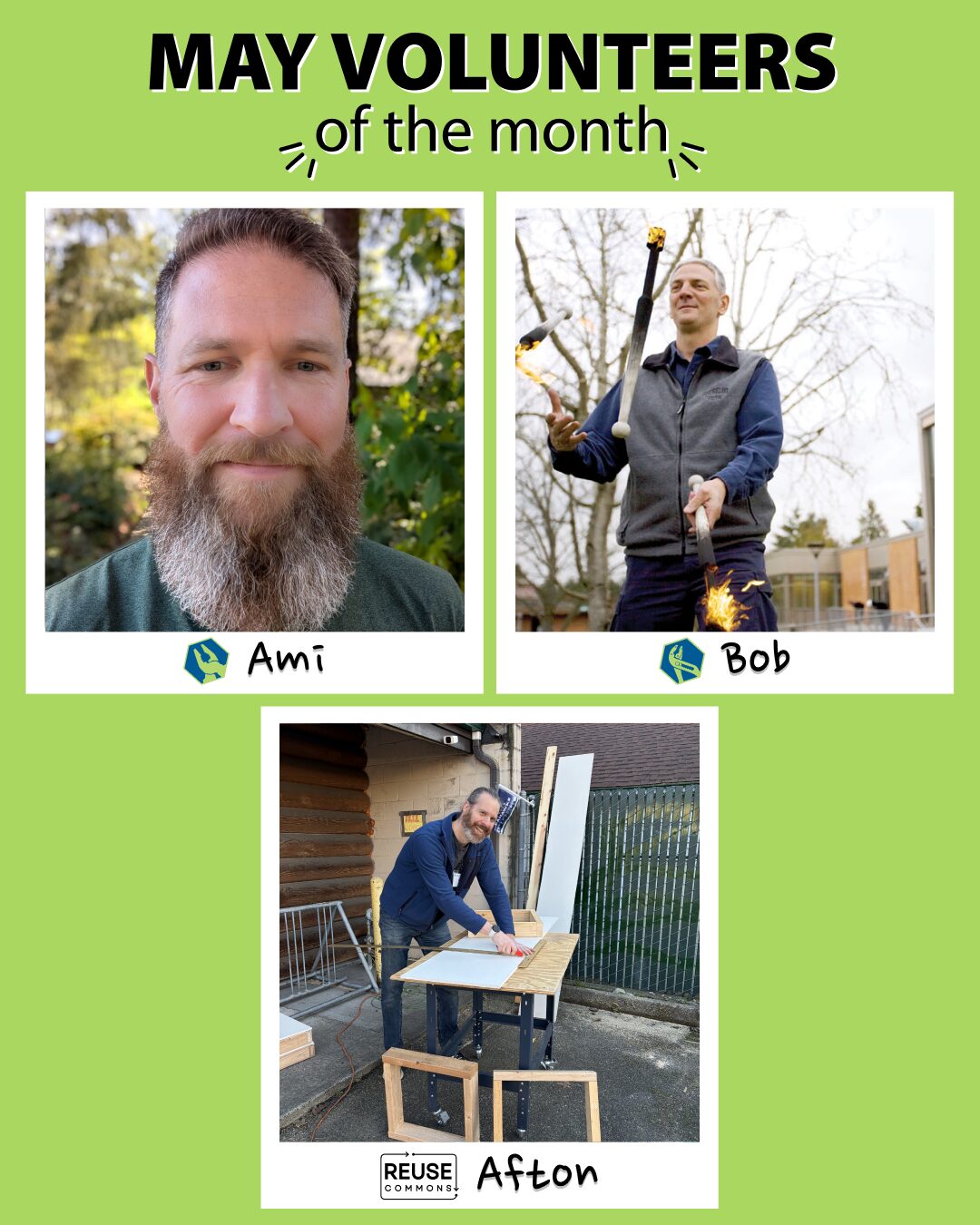 Three "polaroids" of the May volunteers of the month. The left one has the NE Seattle Tool Library volunteer of the year, Ami, who smiling closely at the camera. The right one has the Shoreline Tool Library volunteer of the year, Bob, who is juggling flaming batons. The middle one has the Reuse Commons Lake City volunteer of the month, Afton, who is cutting drywall on a table.